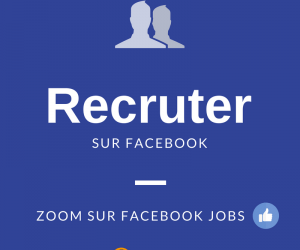 Recruter sur les réseaux sociaux : zoom sur Facebook Jobs